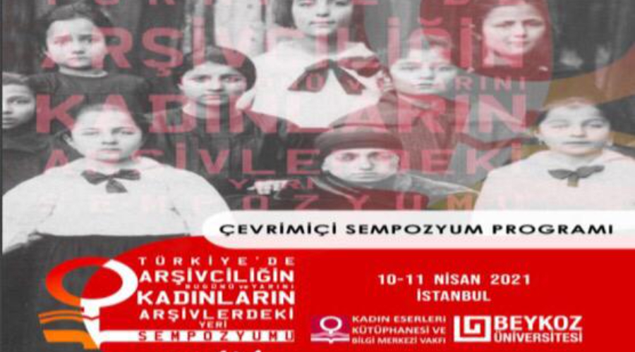 Türkiye’de Arşivciliğin Bugünü ve Yarını, Kadınların Arşivlerdeki Yeri Sempozyumu