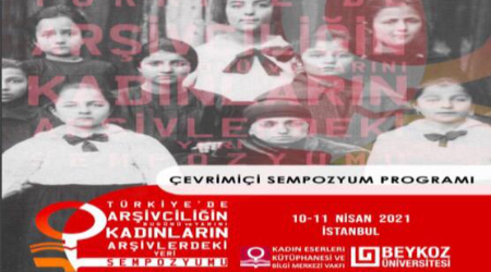 Türkiye’de Arşivciliğin Bugünü ve Yarını, Kadınların Arşivlerdeki Yeri Sempozyumu