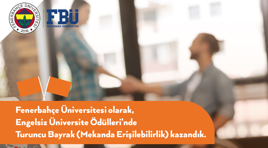 Engelsiz Üniversite Ödülleri'nden Fenerbahçe Üniversitesi'ne Turuncu Bayrak